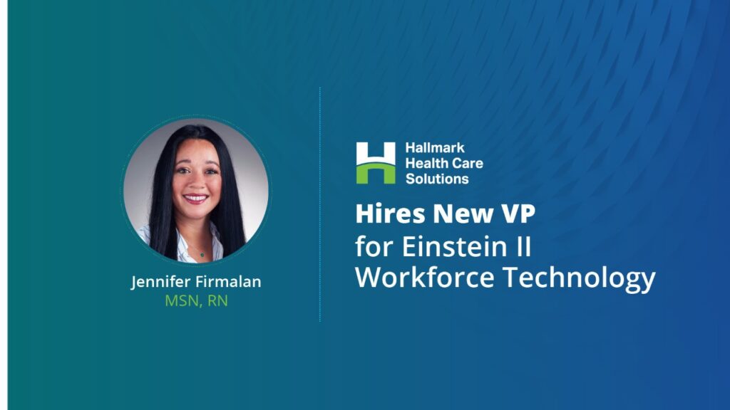 Hallmark Health Care Solutions Hires New VP for Einstein II Workforce Technology