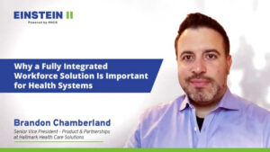 Why a Fully Integrated Workforce Solution Is Important for Health Systems