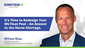 It’s Time to Redesign Your RN Float Pool - an Answer to the Nurse Shortage
